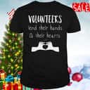 Volunteer Lend Their Hands And Their Hearts T-Shirt Volunteer Lend Their Hands And Their Hearts T-Shirt