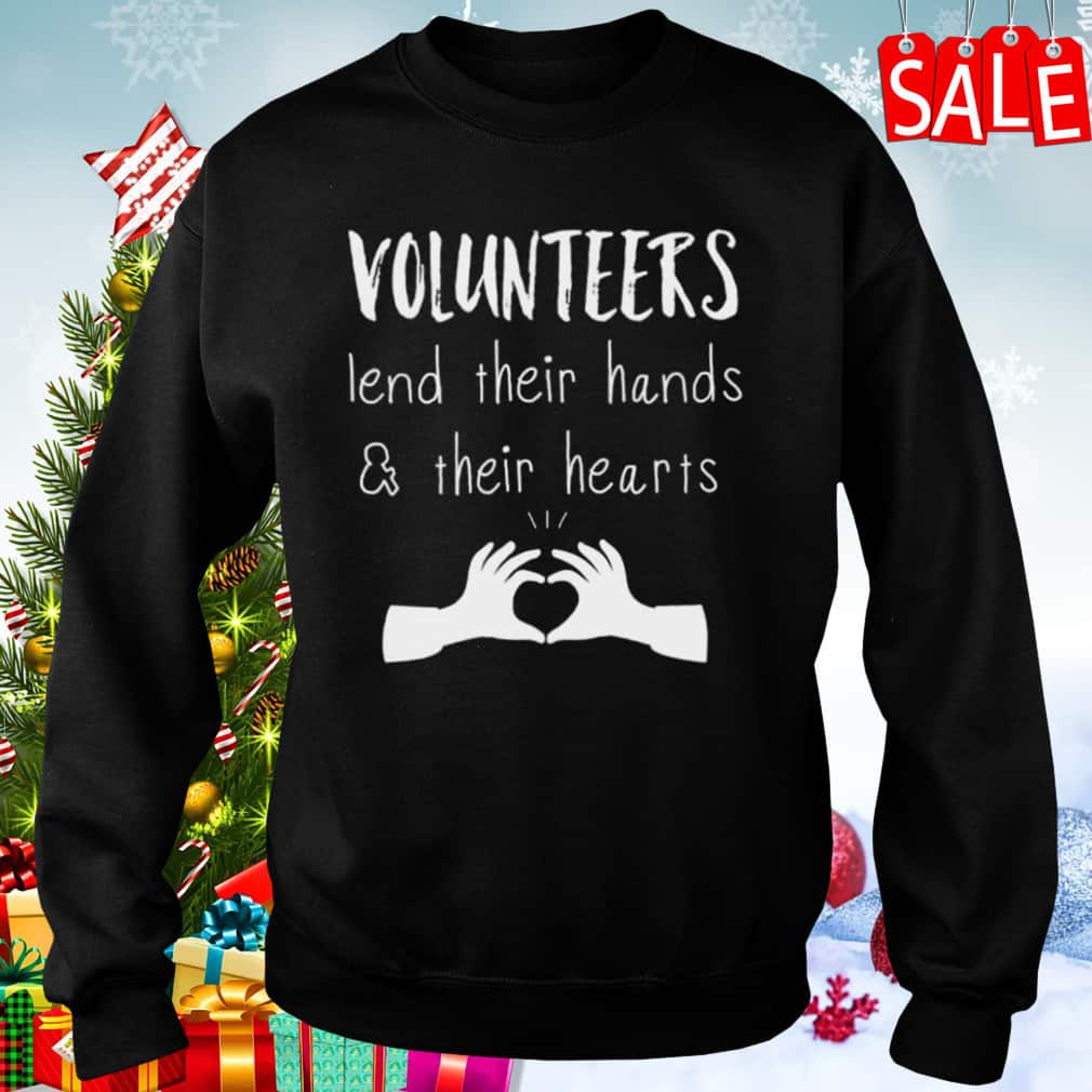 Volunteer Lend Their Hands And Their Hearts T-Shirt Volunteer Lend Their Hands And Their Hearts T-Shirt