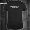 Must Be Over Six Feet To Ride T-Shirt Must Be Over Six Feet To Ride T-Shirt