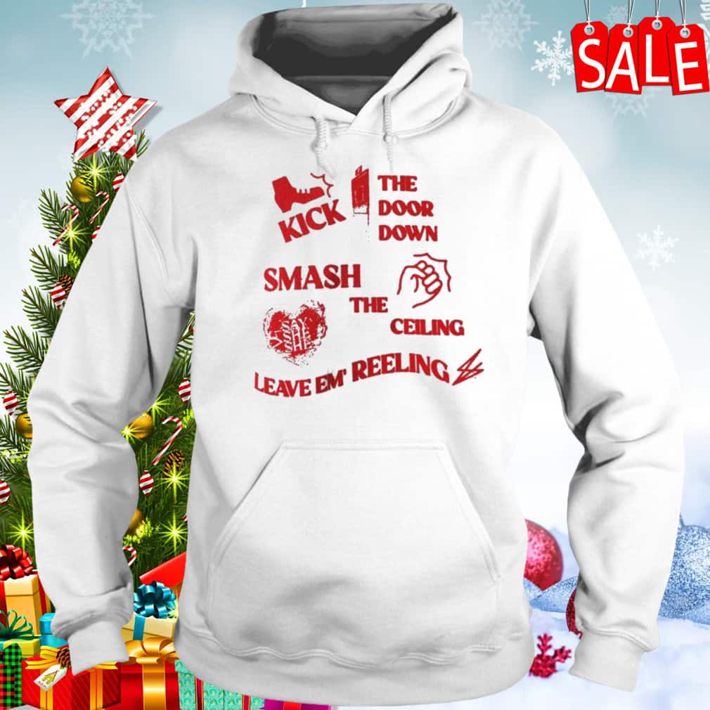 She Kick The Door Down Smash The Ceiling Leave Em Reeling T-Shirt She Kick The Door Down Smash The Ceiling Leave Em Reeling T-Shirt