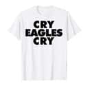 Cry Eagles Cry T-Shirt Cry Eagles Cry T-Shirt