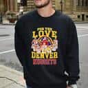 For The Love Of Denver Nuggets T-Shirt For The Love Of Denver Nuggets T-Shirt
