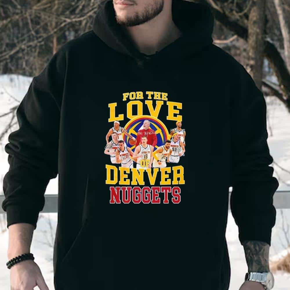 For The Love Of Denver Nuggets T-Shirt For The Love Of Denver Nuggets T-Shirt