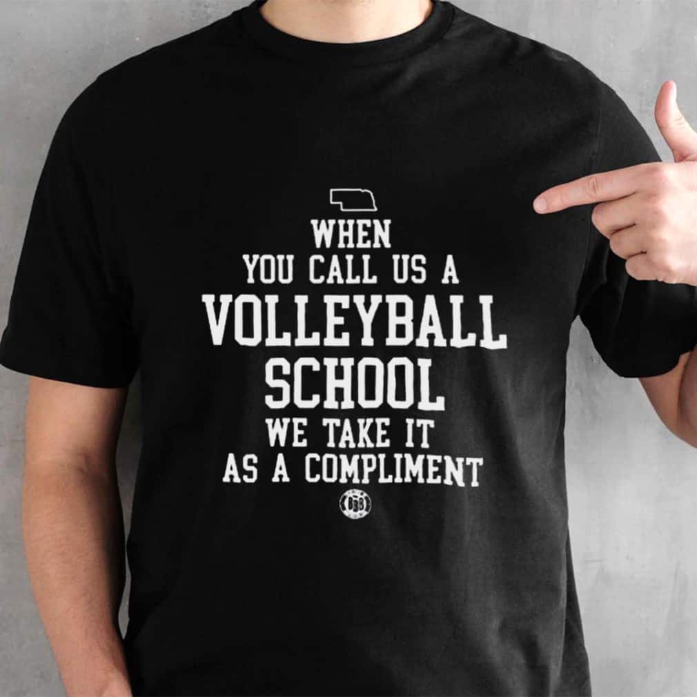 Basic When You Call Us A Volleyball School We Take It As A Compliment T-Shirt Basic When You Call Us A Volleyball School We Take It As A Compliment T-Shirt