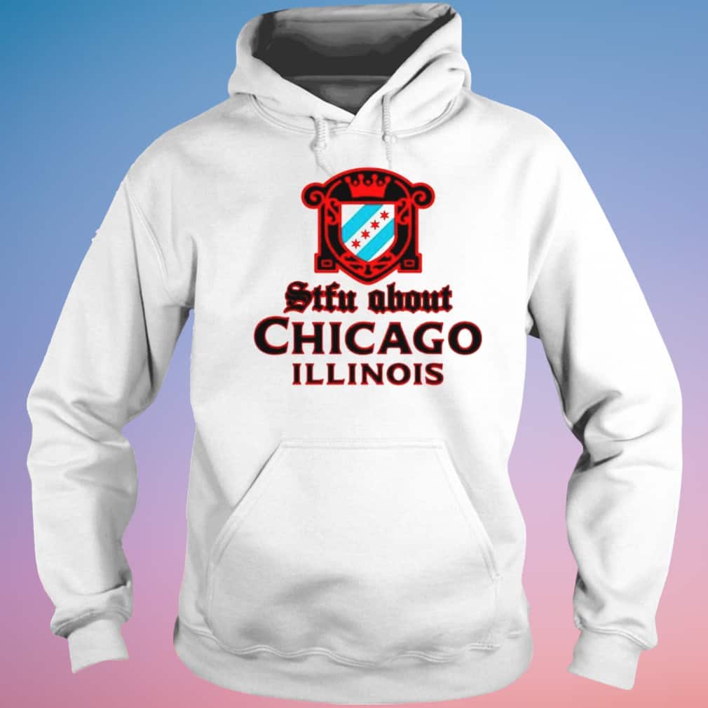 Stfu About Chicago Liquor T-Shirt Stfu About Chicago Liquor T-Shirt