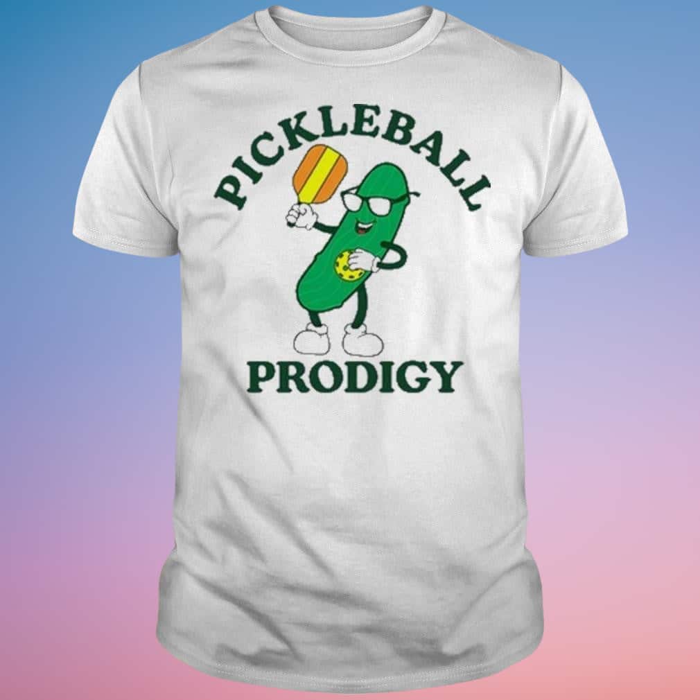 Funny Pickleball Prodigy T-Shirt Funny Pickleball Prodigy T-Shirt