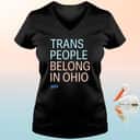 Trans People Belong In Ohio T-Shirt Trans People Belong In Ohio T-Shirt
