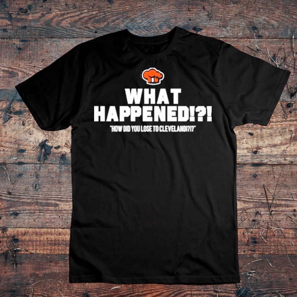 Chef Zae What Happened How Did You Lose To Cleveland T-Shirt