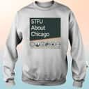 STFU About Chicago T-Shirt It’s Amazing