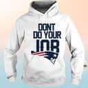 Patriots Don&rsquo;t Do Your Job T-Shirt