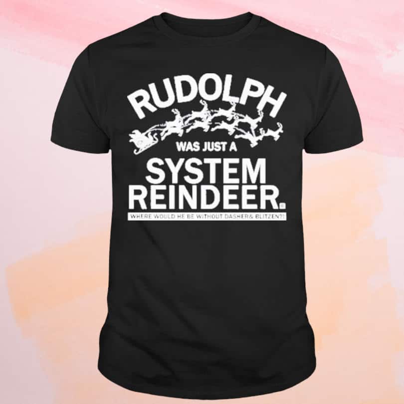 Basic Rudolph Was Just A System Reindeer T-Shirt