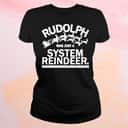Basic Rudolph Was Just A System Reindeer T-Shirt
