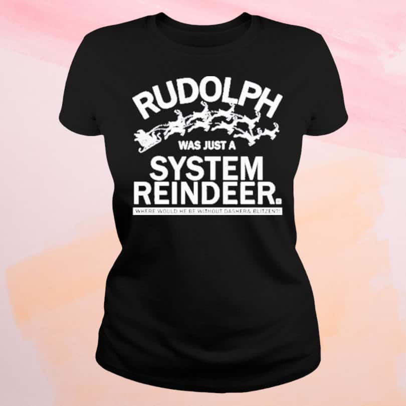 Basic Rudolph Was Just A System Reindeer T-Shirt Basic Rudolph Was Just A System Reindeer T-Shirt