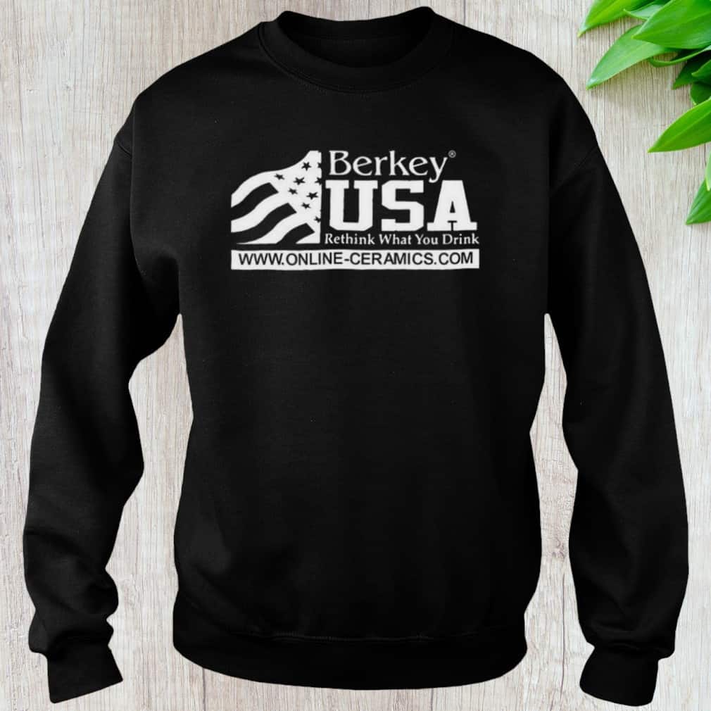 Berkey Usa Rethink What You Drink T-Shirt Berkey Usa Rethink What You Drink T-Shirt
