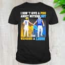 I Don&rsquo;t Give A Piss About Nothing But The Wolverines And Lions T-Shirt