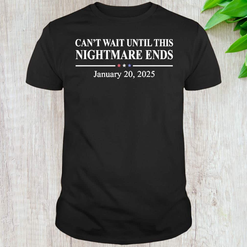 Can’t Wait Until This Nightmare Ends T-Shirt Can’t Wait Until This Nightmare Ends T-Shirt