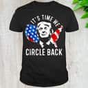 It’s Time To Circle Back Trump T-Shirt