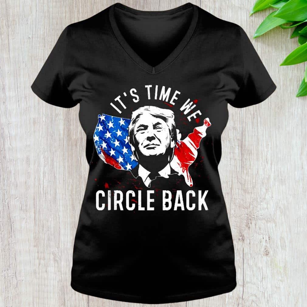 It’s Time To Circle Back Trump T-Shirt It’s Time To Circle Back Trump T-Shirt
