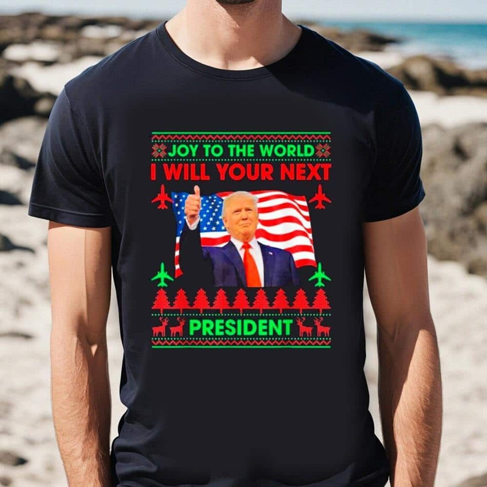 Funny Donald Trump T-Shirt Joy To The World I Will Your Next President