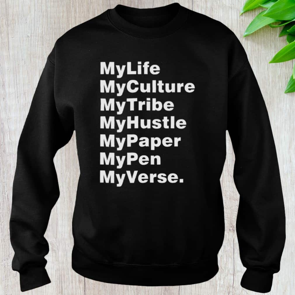 My Life My Culture My Tribe My Hustle My Paper T-Shirt My Life My Culture My Tribe My Hustle My Paper T-Shirt