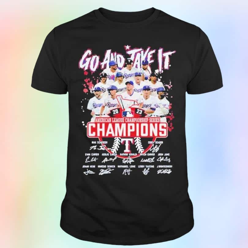 Texas Rangers Go And Take It American League Championship Series Champions T-Shirt Texas Rangers Go And Take It American League Championship Series Champions T-Shirt