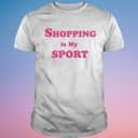 Shopping Is My Sport T-Shirt
