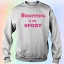 Shopping Is My Sport T-Shirt