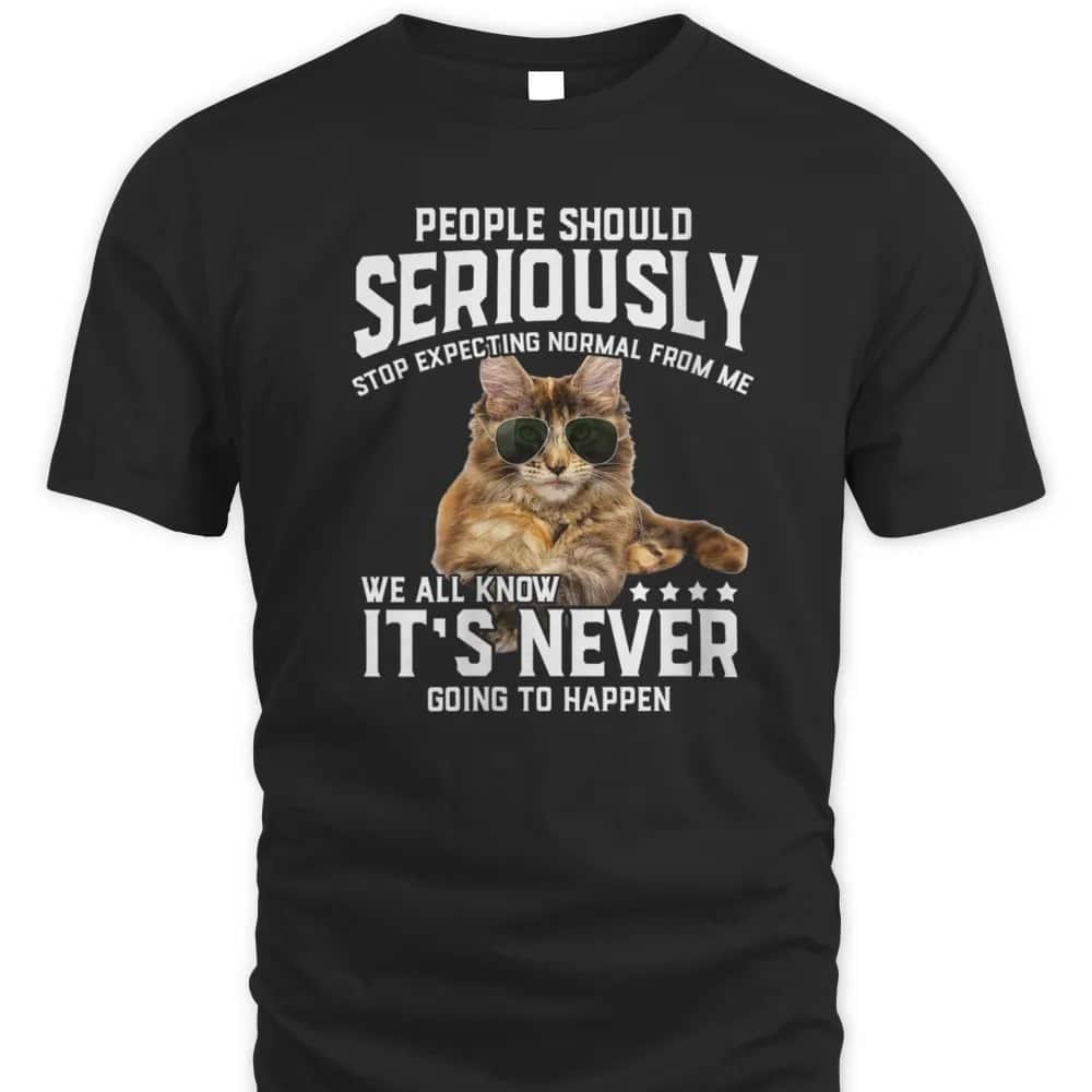Cool Cat People Should Seriously T-Shirt Cool Cat People Should Seriously T-Shirt