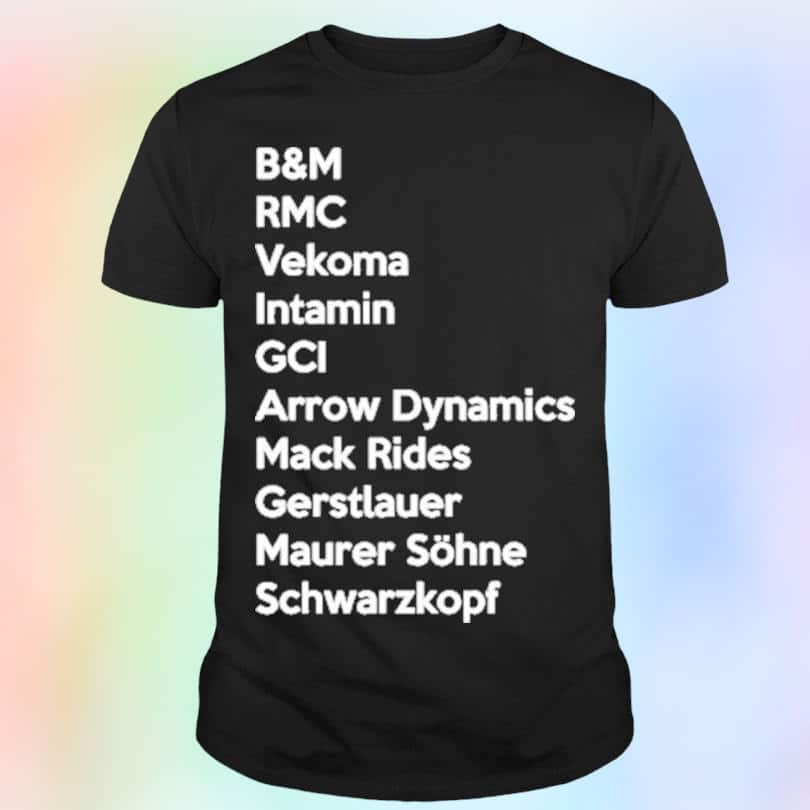 B&M Rmc Vekoma Intamin Gci Arrow Dynamics T-Shirt B&M Rmc Vekoma Intamin Gci Arrow Dynamics T-Shirt
