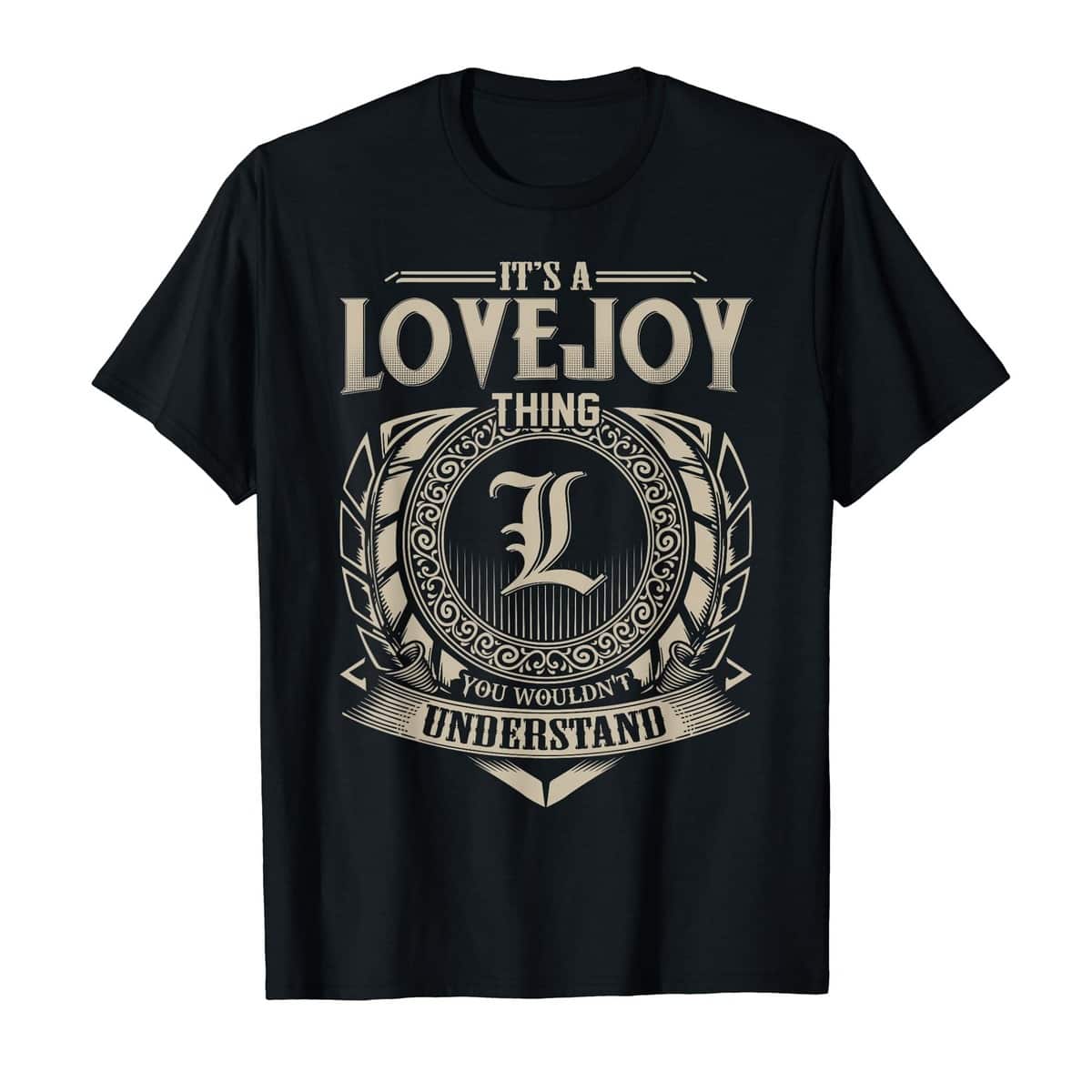 It's A Lovejoy Thing You Wouldn't Understand T-Shirt It's A Lovejoy Thing You Wouldn't Understand T-Shirt