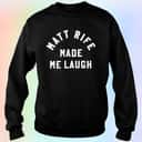 Matt Rife Made Me Laugh T-Shirt Matt Rife Made Me Laugh T-Shirt