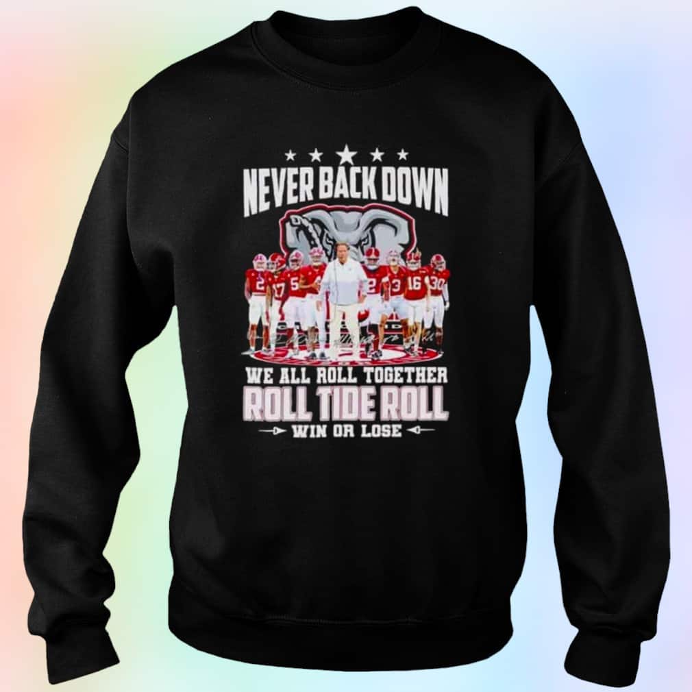 Alabama Crimson Tide T-Shirt Never Back Down We All Roll Together Roll Tide Roll Alabama Crimson Tide T-Shirt Never Back Down We All Roll Together Roll Tide Roll