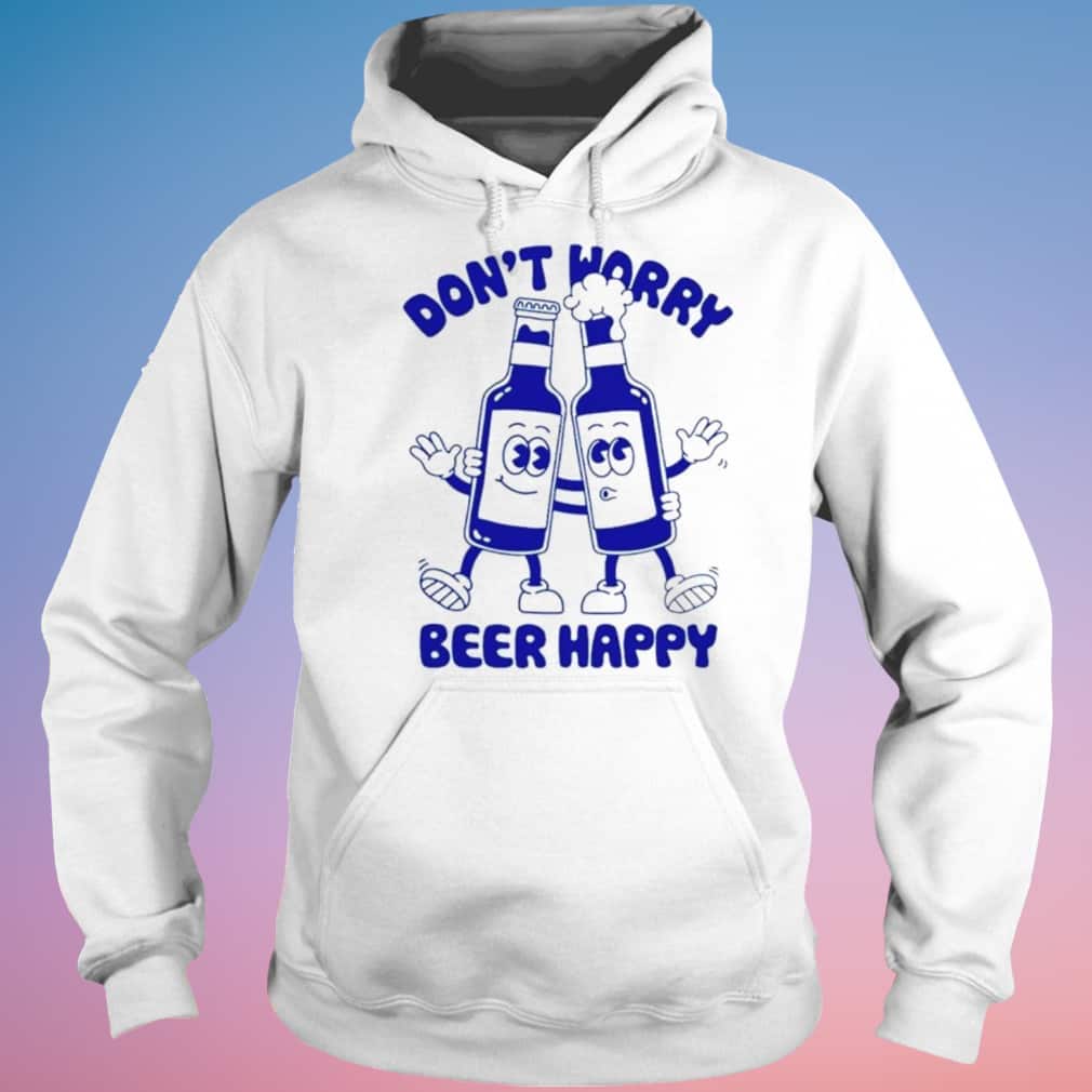 Don’t Worry Beer Happy T-Shirt Don’t Worry Beer Happy T-Shirt