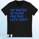 NFL Detroit Lions T-Shirt We Waited 30 Years For This Let&rsquo;s Party