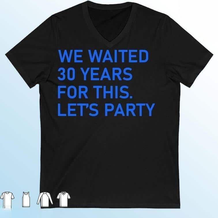 NFL Detroit Lions T-Shirt We Waited 30 Years For This Let’s Party