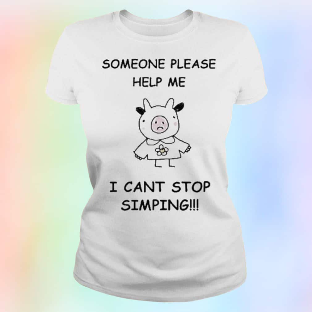 Cool Someone Please Help Me I Can’t Stop Simping T-Shirt