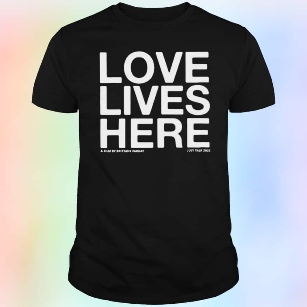 Love Lives Here T-Shirt Love Lives Here T-Shirt