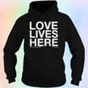 Love Lives Here T-Shirt