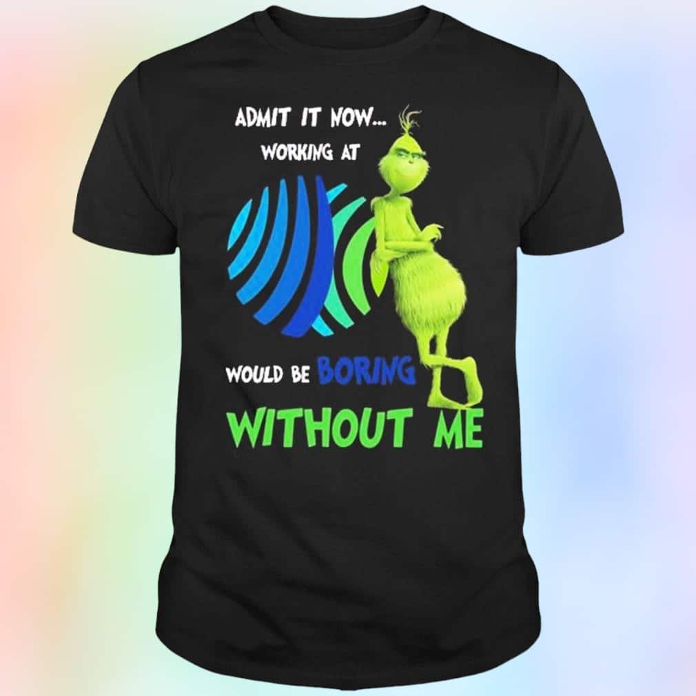 Funny Grinch Admit It Now Working At Johnson Controls Would Be Boring Without Me T-Shirt