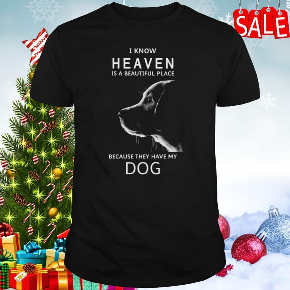 Keanu Reeves T-Shirt I Know Heaven Is A Beautiful Place Because They Have My Dog