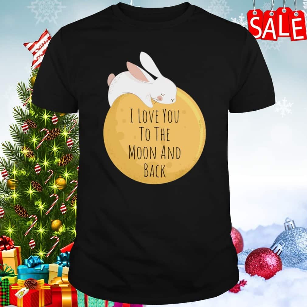 Cool I Love You To The Moon And Back T-Shirt Cool I Love You To The Moon And Back T-Shirt