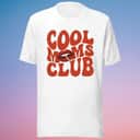 Cool Moms Club T-Shirt Cool Moms Club T-Shirt