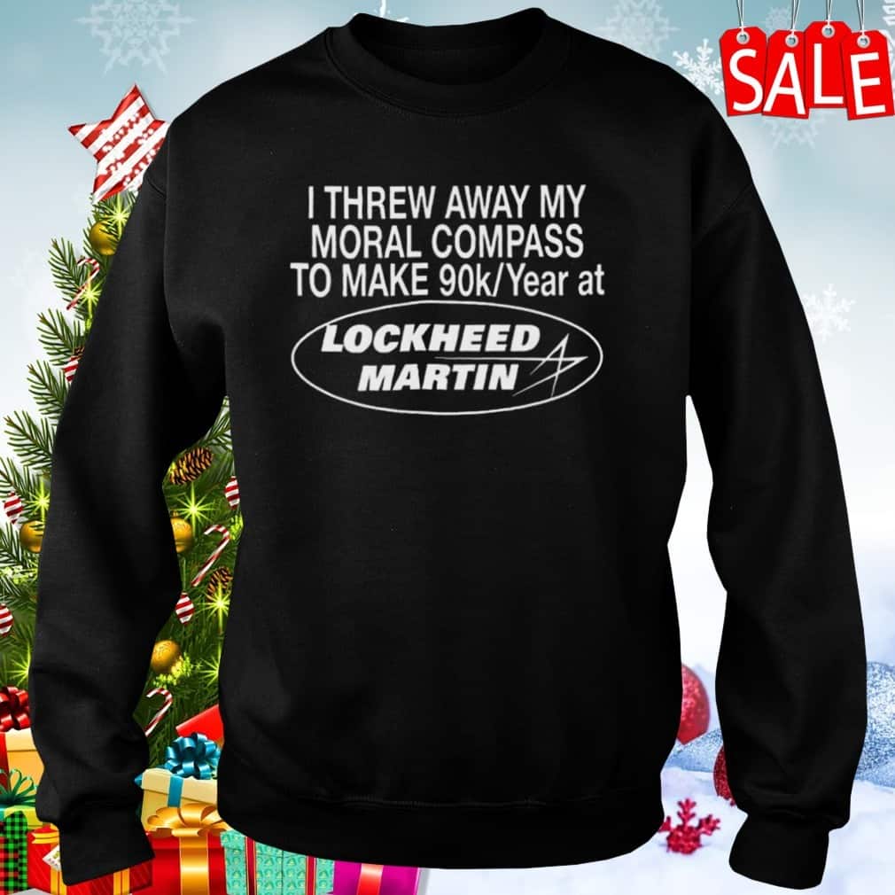 I Threw Away My Moral Compass To Make 90K T-Shirt I Threw Away My Moral Compass To Make 90K T-Shirt