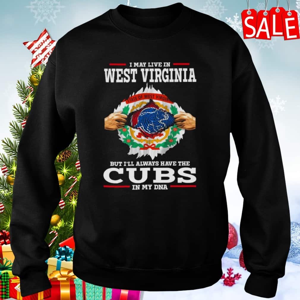 I May Live In West Virginia But I’ll Always Have The Cubs In My DNA T-Shirt I May Live In West Virginia But I’ll Always Have The Cubs In My DNA T-Shirt