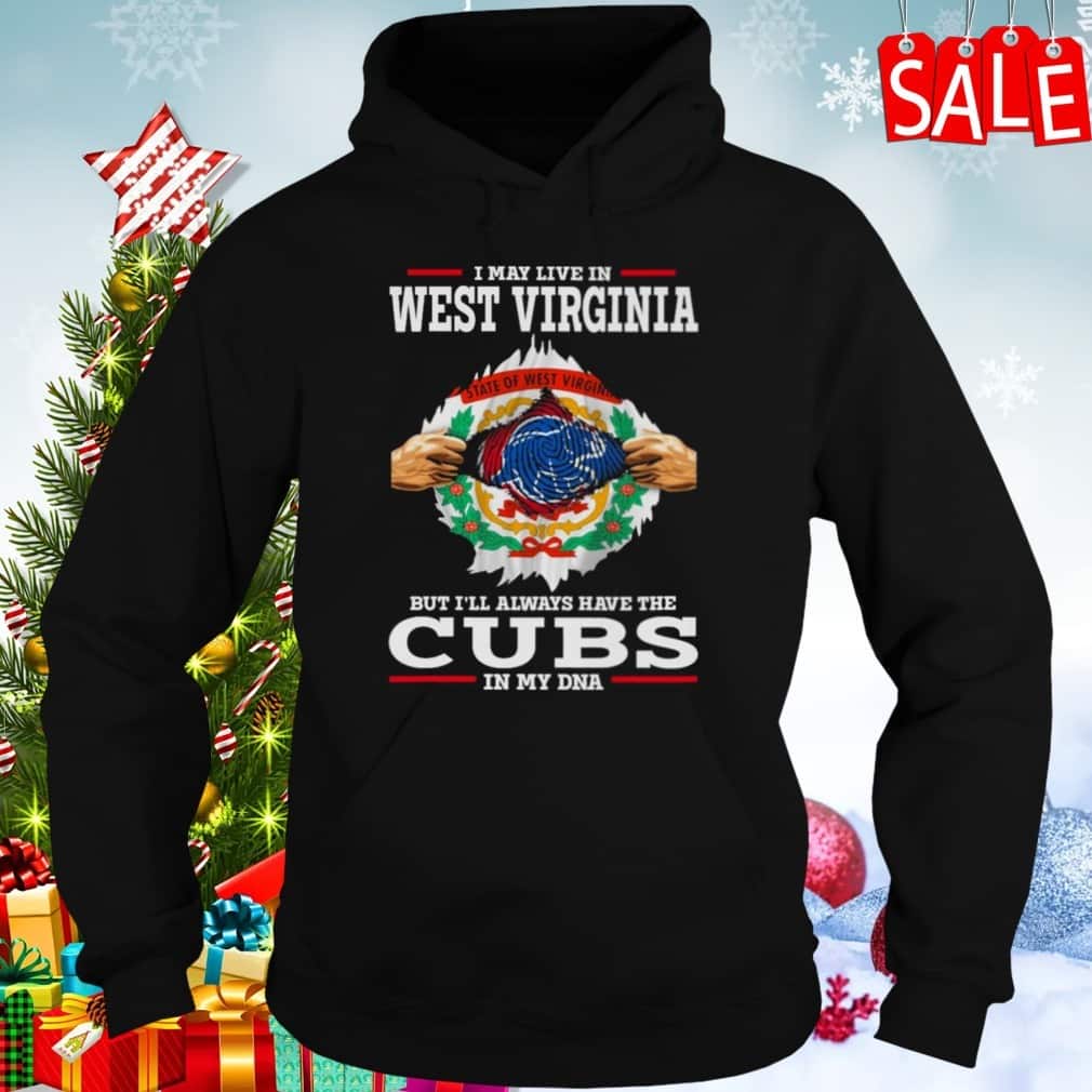 I May Live In West Virginia But I’ll Always Have The Cubs In My DNA T-Shirt I May Live In West Virginia But I’ll Always Have The Cubs In My DNA T-Shirt