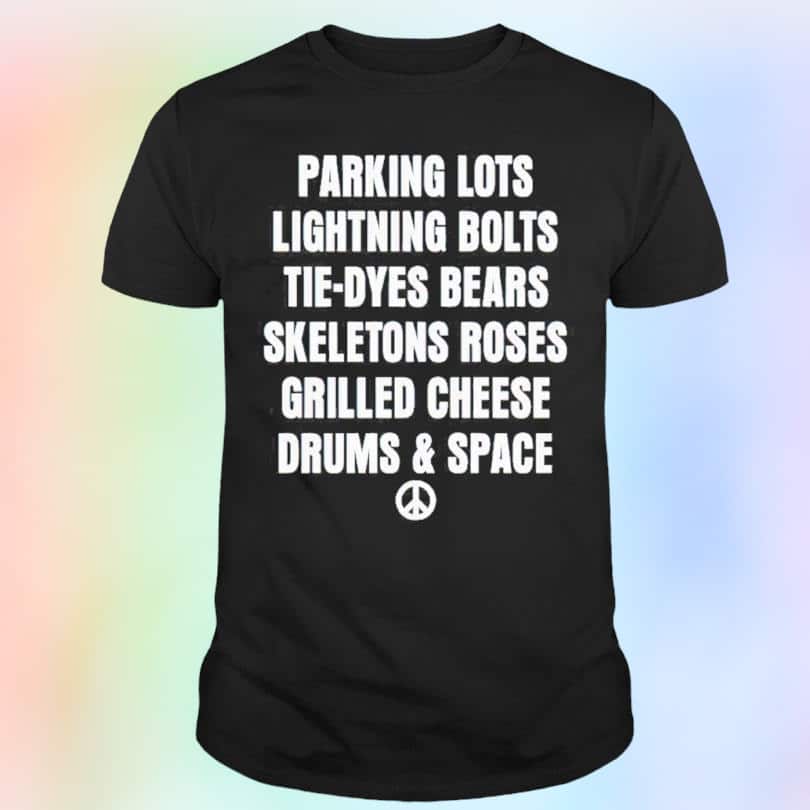 Parking Lots Lightning Bolts Tie-Dyes Bears Skeletons Roses Grilled Cheese Drums And Space T-Shirt