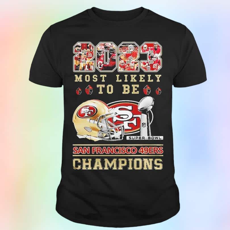 Most Likely To Be San Francisco 49ers Super Bowl Champions T-Shirt