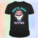 Funny Anita Max Wynn T-Shirt Funny Anita Max Wynn T-Shirt