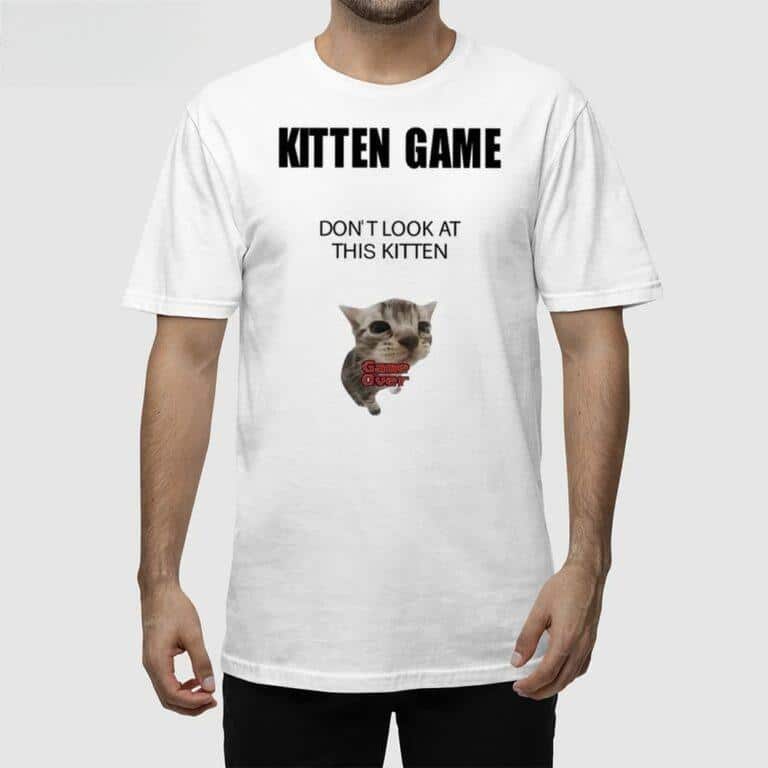 Kitten Game T-Shirt Don’t Look At This Kitten Kitten Game T-Shirt Don’t Look At This Kitten