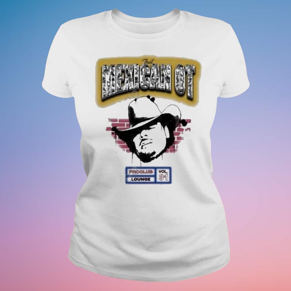 That Mexican Ot Proclub Lounge Vol 01 T-Shirt That Mexican Ot Proclub Lounge Vol 01 T-Shirt